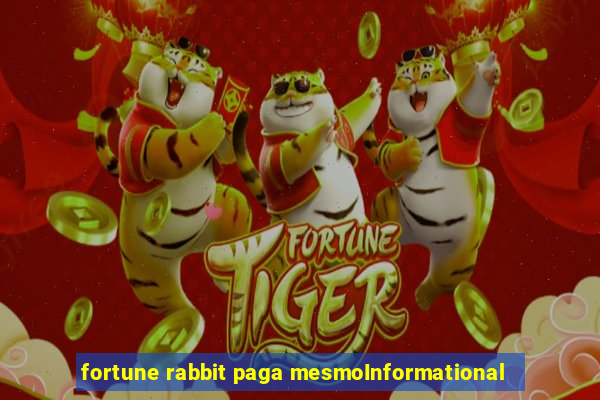 fortune rabbit paga mesmoInformational